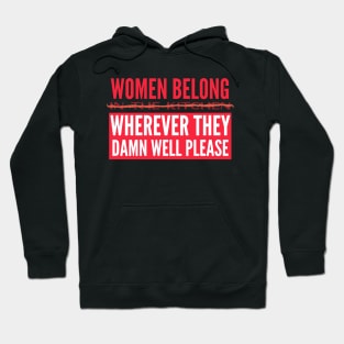 Women Belong Wherever They Damn Well Please Hoodie